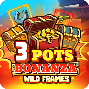 3 Pots Bonanza: Wild Frames