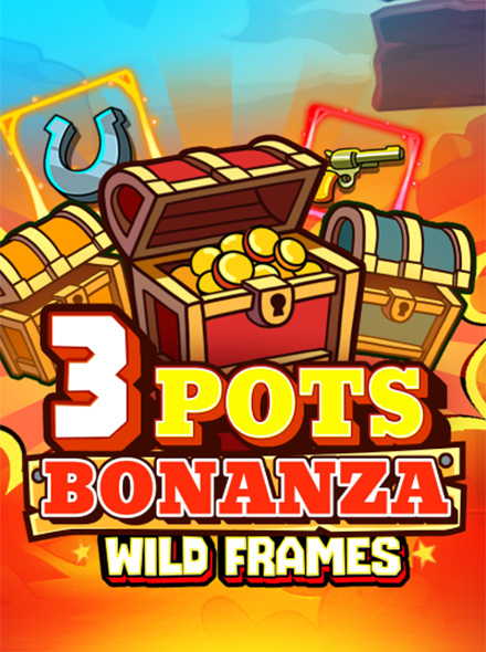 3 Pots Bonanza: Wild Frames