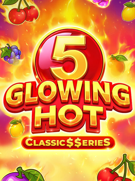 Glowing Hot 5:Classic$erieS