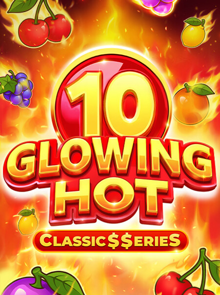 Glowing Hot 10:Classic$erieS