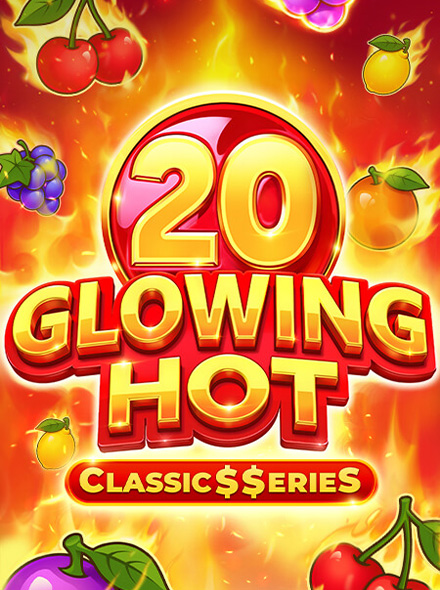 Glowing Hot 20:Classic$erieS