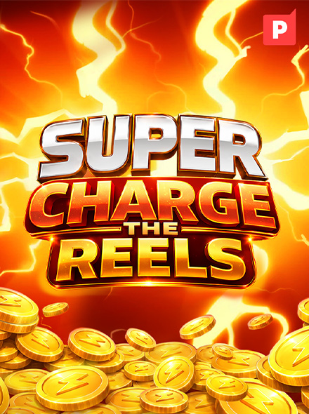 Super Charge the Reels