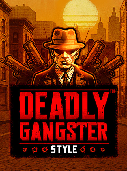 DEADLY GANGSTER STYLE