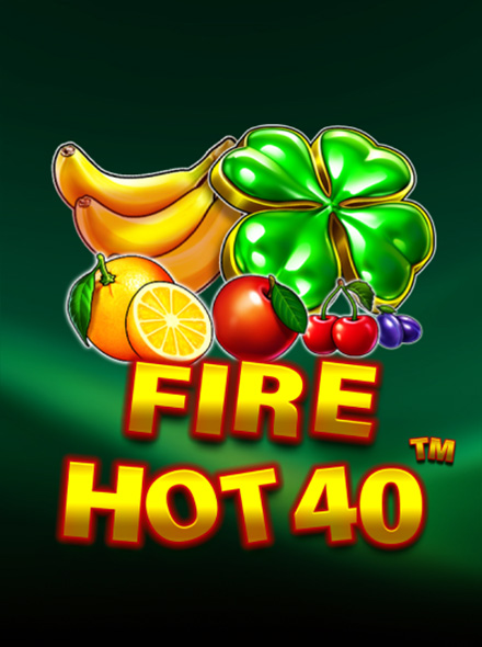 Fire Hot 40