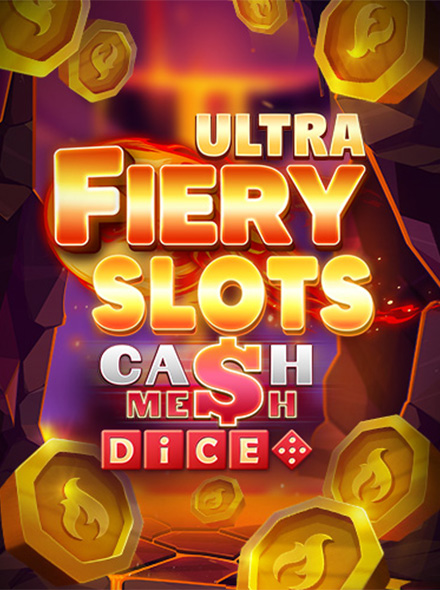Fiery Slots Cash Mesh Ultra Dice