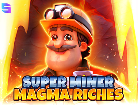 Super Miner Magma Riches