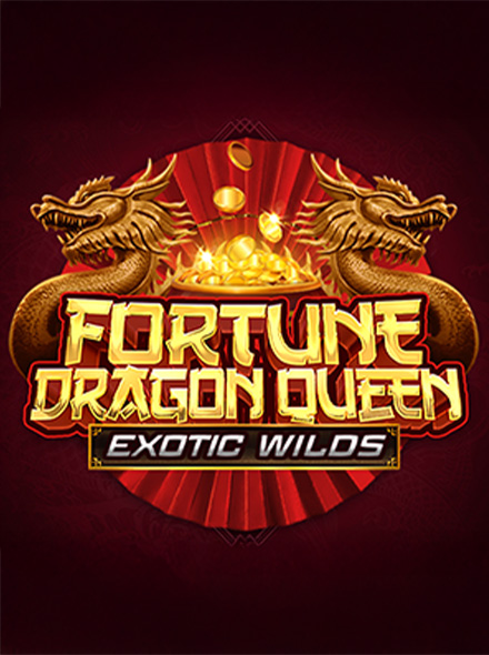 Fortune Dragon Queen Exotic Wilds