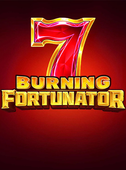 Burning Fortunator