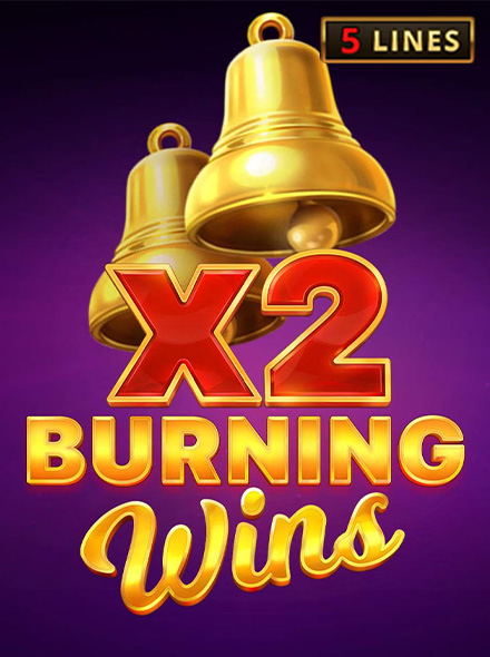Burning Wins x2