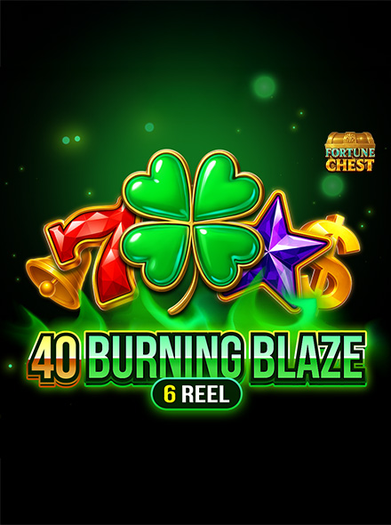 40 Burning Blaze 6 Reels Fortune Chest