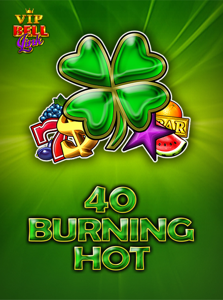 40 Burning Hot Bell Link VIP