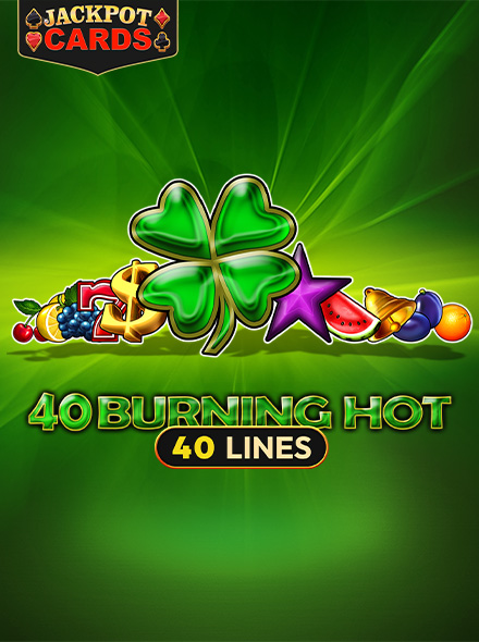 40 Burning Hot