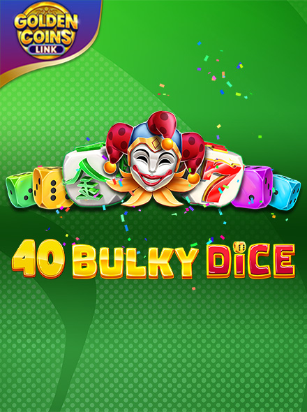 40 Bulky Dice Golden Coins Link