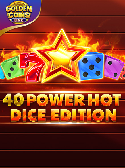 40 Power Hot Dice Edition Golden Coins Link
