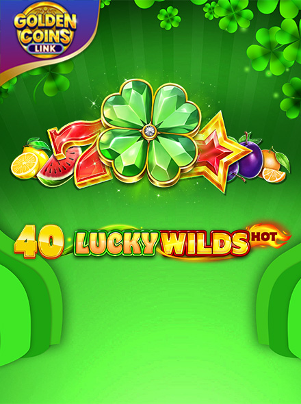 40 Lucky Wilds Hot Golden Coins Link