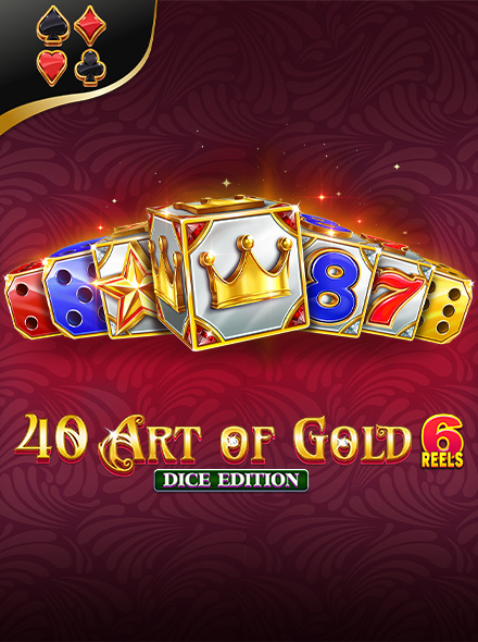 40 Art of Gold 6 Reels Dice Edition