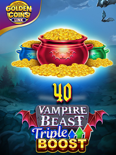 40 Vampire Beast Triple Boost Golden Coins Link