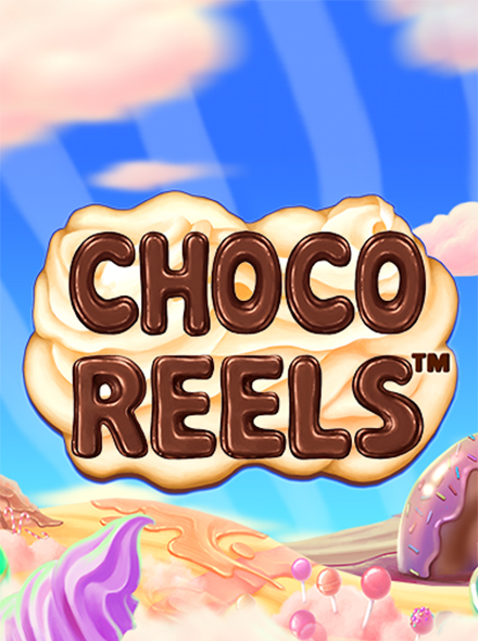 Choco Reels