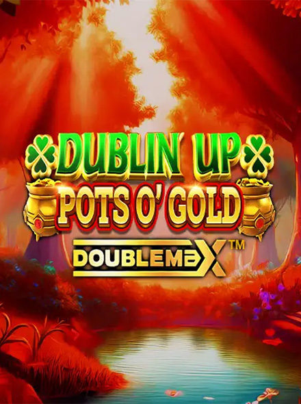 Dublin Up Pots O’Gold DoubleMax