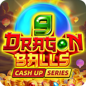 9 Dragon Balls: CASH UP