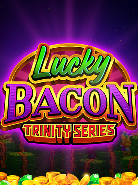 Lucky Bacon: Trinity Series™